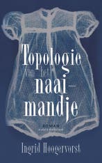Topologie van het naaimandje 9789038815343, Boeken, Verzenden, Gelezen, Ingrid Hoogervorst