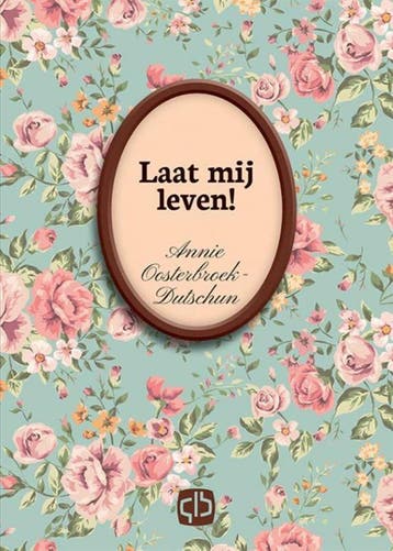 Laat mij leven! 9789036430616 Annie Oosterbroek-Dutschun, Boeken, Streekboeken en Streekromans, Verzenden, Gelezen, Annie Oosterbroek-Dutschun