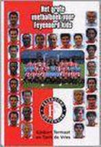 GROTE VOETBALBOEK VOOR FEYENOORDKIDS 9789045303475, Verzenden, Gelezen, T. de Vries