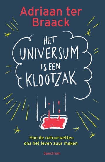Het universum is een klootzak 9789000376056, Boeken, Verzenden, Zo goed als nieuw, Adriaan ter Braack
