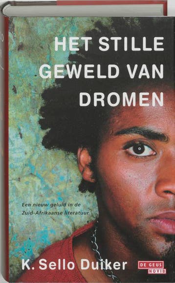 Het stille geweld van dromen 9789044503326 K. Sello Duiker, Verzenden, Zo goed als nieuw, K. Sello Duiker