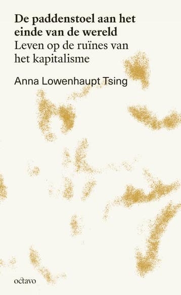 De Paddenstoel Aan Het Einde Van De Wereld | Anna Tsing, Verzenden, Nieuw, Anna Tsing
