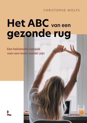Het ABC van een gezonde rug 9789401474696 Christophe Wolfs, Verzenden, Zo goed als nieuw, Christophe Wolfs