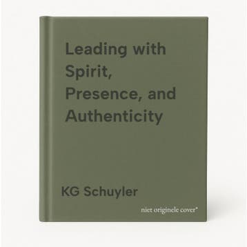 Leading with Spirit, Presence, and Authenticity KG Schuyler, Verzenden, KG Schuyler