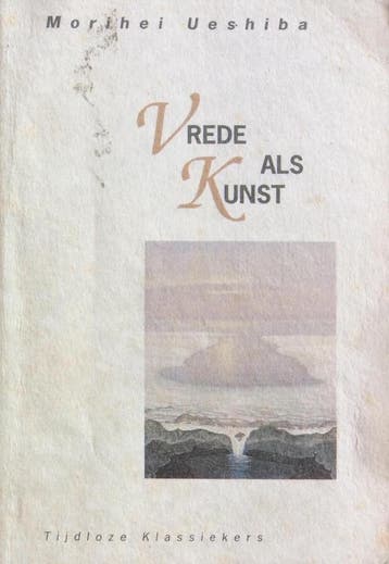Vrede als kunst / Tijdloze klassiekers 9789069632452, Verzenden, Gelezen, M. Ueshiba