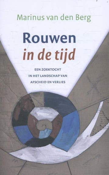 Rouwen in de tijd 9789025906016 Marinus van den Berg, Verzenden, Marinus van den Berg