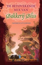 De betoverende mix van Bakkerij Bliss / Bakkerij Bliss / 5, Boeken, Verzenden, Gelezen, Kathryn Littlewood