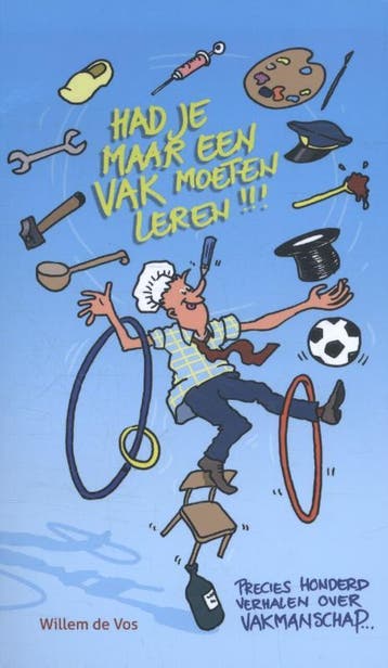 Had je maar een vak moeten leren! 9789088507199, Verzenden, Willem de Vos