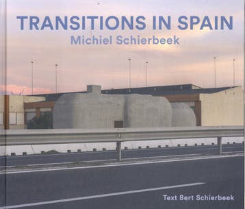 Transitions In Spain | Michiel Schierbeek; Bert Schierbeek, Verzenden, Michiel Schierbeek; Bert Schierbeek
