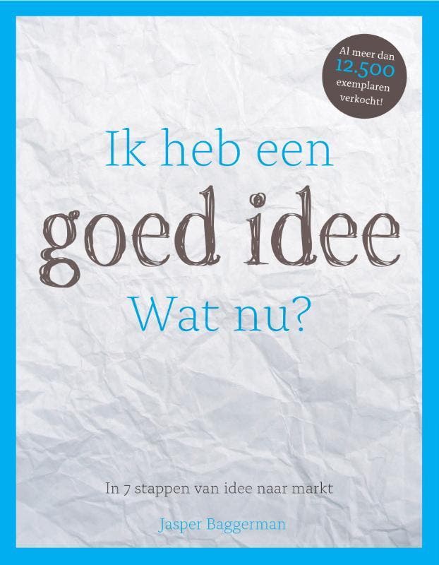 Ik heb een goed idee. Wat nu? 9789078369004 Jasper Baggerman, Livres, Économie, Management & Marketing, Envoi