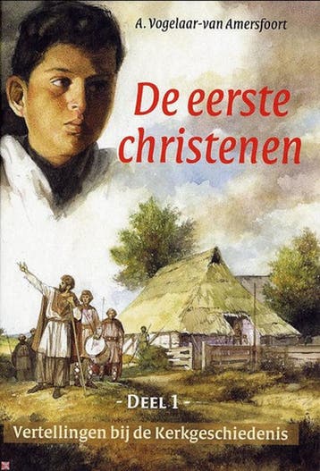 De eerste Christenen / Verhalen bij de kerkgeschiedenis / 1, Verzenden, Gelezen, A. Vogelaar-van Amersfoort