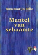 Mantel van schaamte 9789493364905 Rosemarijn Milo, Verzenden, Zo goed als nieuw, Rosemarijn Milo