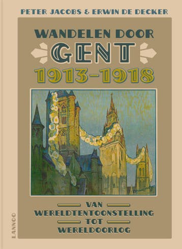 Wandelen door Gent 1913-1918 9789401404068 Erwin De Decker, Boeken, Verzenden, Zo goed als nieuw, Erwin De Decker