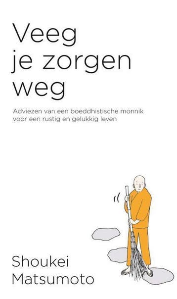 Veeg je zorgen weg 9789400511057 Shoukei Matsumoto, Boeken, Verzenden, Zo goed als nieuw, Shoukei Matsumoto