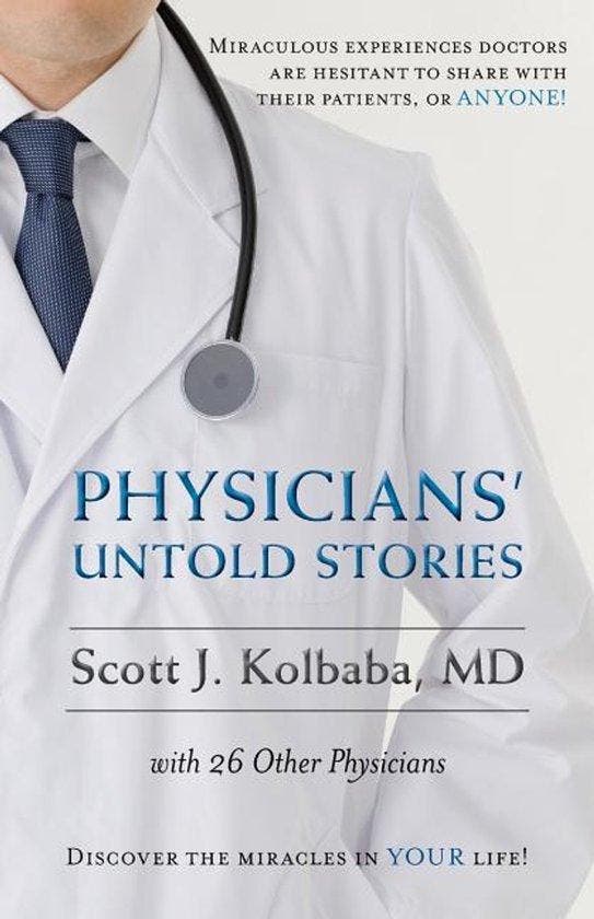 Physicians Untold Stories 9781530841578 MD Scott J Kolbaba, Boeken, Taal | Engels, Zo goed als nieuw, Verzenden