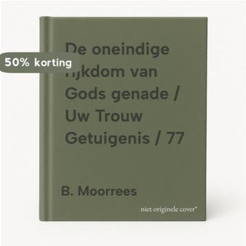 De oneindige rijkdom van Gods genade / Uw Trouw Getuigenis /, Boeken, Verzenden, Zo goed als nieuw, B. Moorrees