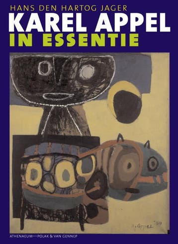 Karel Appel in essentie 9789025320546 H. den Hartog Jager, Verzenden, H. den Hartog Jager