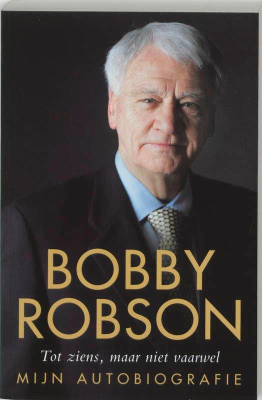 Bobby Robson: Tot ziens, maar niet vaarwel 9789022992098, Boeken, Hobby en Vrije tijd, Gelezen, Verzenden