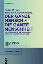 Der ganze Mensch - die ganze Menschheit 9783110307665, Boeken, Taal | Duits, Verzenden, Zo goed als nieuw