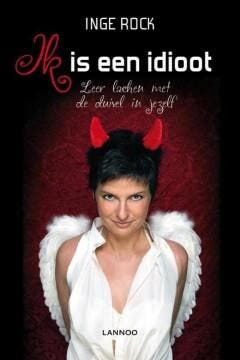 Ik is een idioot 9789082744224 Inge Rock, Boeken, Verzenden, Gelezen, Inge Rock