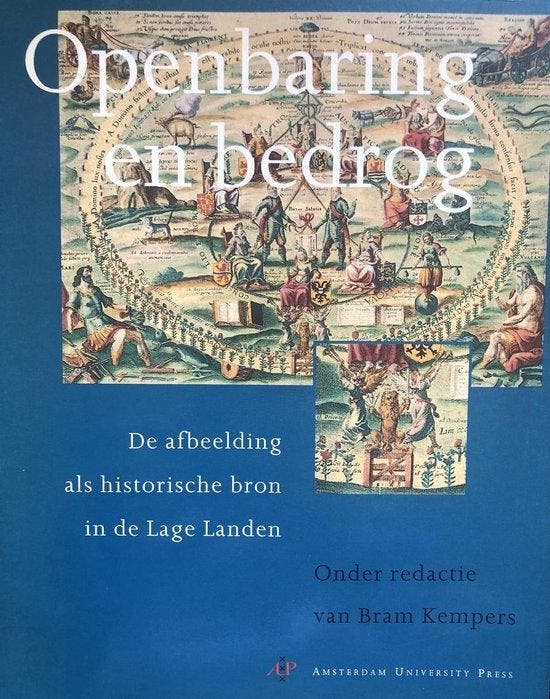 Openbaring en bedrog: De afbeelding als historische bron in, Livres, Histoire mondiale, Envoi