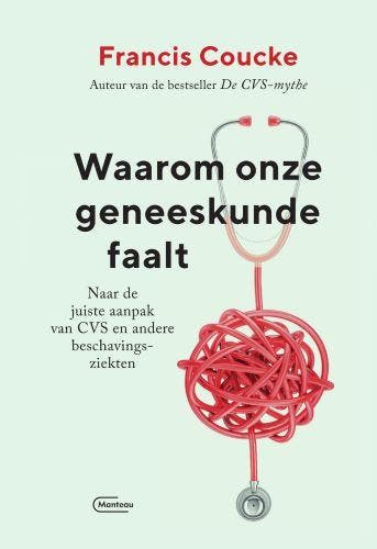 Waarom onze geneeskunde faalt 9789022338247 Francis Coucke, Verzenden, Francis Coucke