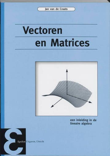 Vectoren en matrices / Epsilon uitgaven / 45 9789050410564, Boeken, Verzenden, Gelezen, Jan van de Craats