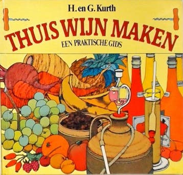 THUIS WIJN MAKEN - Kurth, Boeken, Verzenden, Nieuw