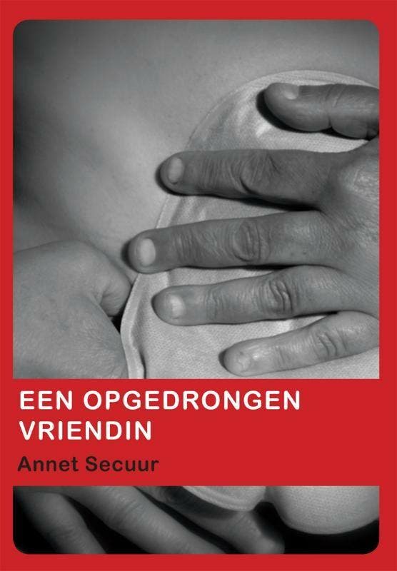 Een opgedrongen vriendin 9789048407873 Annet Secuur, Livres, Loisirs & Temps libre, Envoi