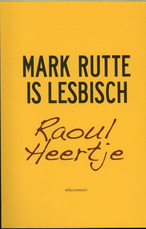 Mark Rutte is lesbisch 9789045022581 Raoul Heertje, Boeken, Literatuur, Gelezen, Verzenden