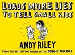 Loads More Lies to tell Small Kids 9780340923658 Andy Riley, Verzenden, Zo goed als nieuw, Andy Riley