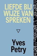 Liefde bij wijze van spreken 9789493248939 Yves Petry, Verzenden, Yves Petry