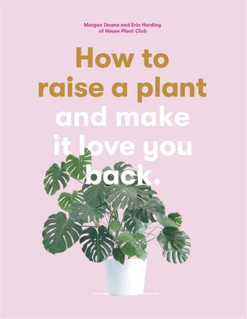 How to raise a plant and make it love you back 9781786273017, Verzenden, Zo goed als nieuw, Morgan Doane