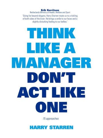 Think like a manager dont act like one 9789063693473, Verzenden, Gelezen, Harry G. Starren