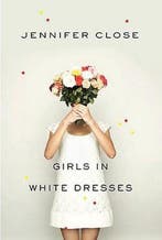 Girls in White Dresses 9780307596857 Jennifer Close, Verzenden, Jennifer Close