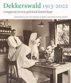 Dekkerswald 1913-2022 | Nieuw, Verzenden, Toon Bosch; Leo Bergen; Marie-Antoinette Willemsen; Jan Brabers