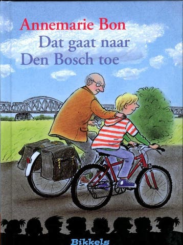 Dat gaat naar Den Bosch toe / Bikkels 9789027673046, Verzenden, Annemarie Bon
