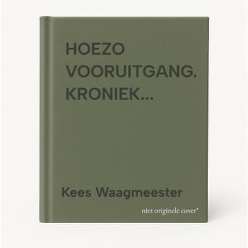 HOEZO VOORUITGANG. KRONIEK... 9789053301111 Kees Waagmeester, Verzenden, Kees Waagmeester