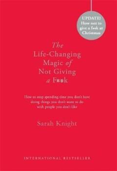 The Life-Changing Magic of Not Giving a F**k 9781786481887, Verzenden, Sarah Knight