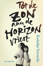 Tot de zon aan de horizon vriest 9789461316325, Verzenden, Zo goed als nieuw, Kathelijn Vervarcke