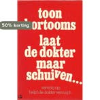 LAAT DE DOKTER MAAR SCHUIVEN 9789025702809 Kort0oms, Verzenden, Kort0oms