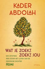 Wat je zoekt, zoekt jou 9789044651928 Kader Abdolah, Boeken, Verzenden, Zo goed als nieuw, Kader Abdolah