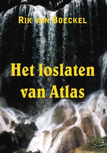 Het loslaten van Atlas 9789085392620 Rik van Boeckel, Verzenden, Rik van Boeckel