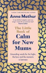 The Little Book of Calm for New Mums 9780241559819, Verzenden, Zo goed als nieuw, Anna Mathur