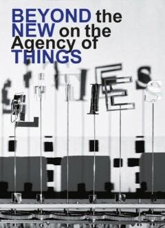 Beyond the New on the Agency of Things 9783960982548, Verzenden, Zo goed als nieuw, Hella Jongerius