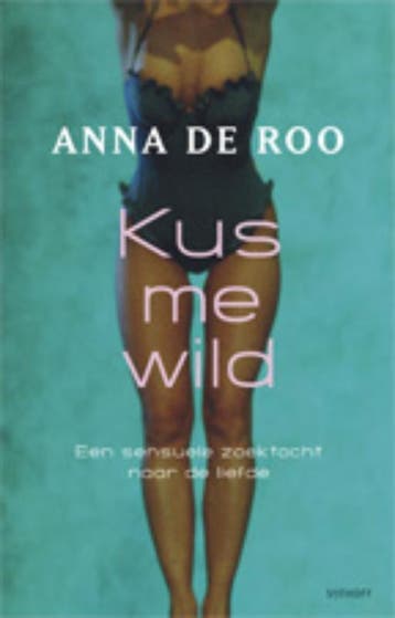 Kus me wild 9789021802626 Anna de Roo, Boeken, Verzenden, Zo goed als nieuw, Anna de Roo