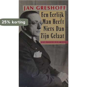 Een eerlijk man heeft niets dan zijn gelaat / Bert Bakker, Verzenden, Greshoff