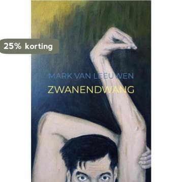 Zwanendwang 9789464800210 Mark Van Leeuwen, Verzenden, Mark Van Leeuwen