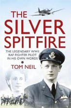 Silver Spitfire 9781780221212 Tom Neil, Verzenden, Tom Neil