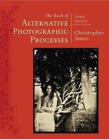 The Book of Alternative Photographic Processes 9781285089317, Verzenden, Zo goed als nieuw, Christopher James